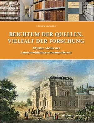 Bild des Verkufers fr Reichtum der Quellen. Vielfalt der Forschung: 30 Jahre Archiv des Landeswohlfahrtsverbandes (Historische Schriftenreihe des Landeswohlfahrtsverbandes Hessen) zum Verkauf von Versandbuchhandlung Kisch & Co.