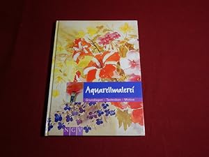 AQUARELLMALEREI. Grundlagen - Techniken - Motive