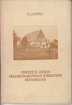 Piirteita Kemin Maaseurakunnan Kirkkojen Historiasta [SCARCE History of the Parish Churches of Kemi]