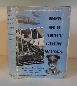 How Our Army Grew Wings: Airmen and Aircraft Before 1914