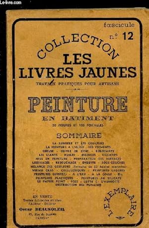 Seller image for PEINTURE EN BATIMENT / FASCICULE N12 DE LA COLLECTION "LES LIVRES JAUNES" - TRavaux pratiques pour artisans. for sale by Le-Livre