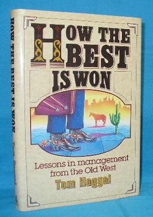 Immagine del venditore per How the Best Is Won : Lessons in Management From the Old West venduto da Alhambra Books
