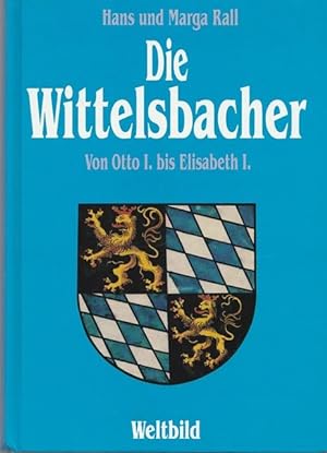 Bild des Verkufers fr Die Wittelsbacher. Von Otto I. bis Elisabeth I. zum Verkauf von Ant. Abrechnungs- und Forstservice ISHGW