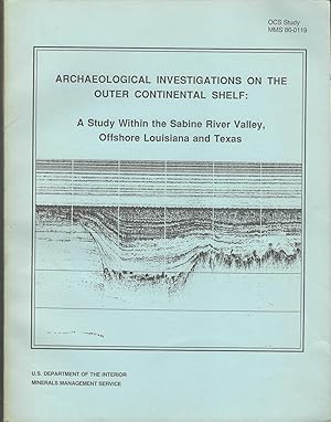 Seller image for Archaeological Investigations on the Outer Continental Shelf: A Study Within the Sabine River Valley, Offshore Louisiana and Texas for sale by Dorley House Books, Inc.