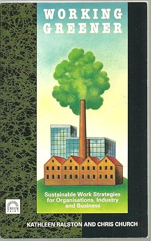 Seller image for Working Greener: Sustainable Work Strategies for Organisations, Industry and Business for sale by Sabra Books