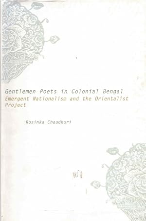 Bild des Verkufers fr Gentlemen poets in Colonial Bengal. Emergent nationalism and the Orientalist Project zum Verkauf von Antiquariaat van Starkenburg