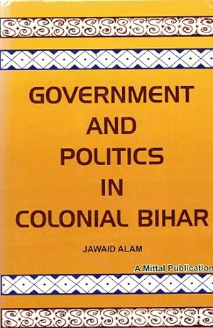 Government and politics in colonial Bihar