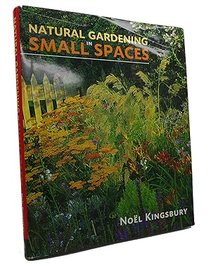 Seller image for NATURAL GARDENING IN SMALL SPACES for sale by Rare Book Cellar