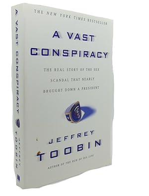 Seller image for A VAST CONSPIRACY : The Real Story of the Sex Scandal That Nearly Brought Down a President for sale by Rare Book Cellar