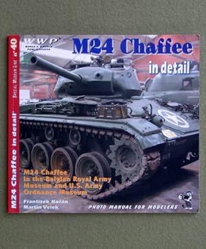 Seller image for M24 Chaffee in Detail - M24 Chaffee in the Belgian Royal Army Museum and US Army Ordnance Museum - Special Museum Line No. 40 for sale by Wayne's Books