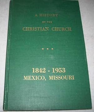 Immagine del venditore per A History of the Christian Church of Mexico, Missouri 1842-1925; 1926-1953 venduto da Easy Chair Books