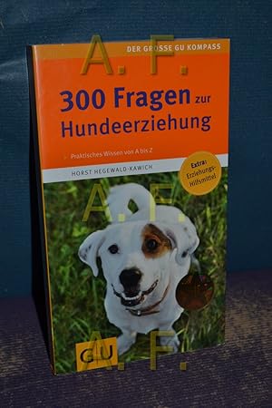 Bild des Verkufers fr 300 Fragen zur Hundeerziehung : kompaktes Wissen von A bis Z , Experten-Tipps aus der Praxis , [Extra: Erziehungshilfsmittel]. Der grosse GU-Kompass zum Verkauf von Antiquarische Fundgrube e.U.