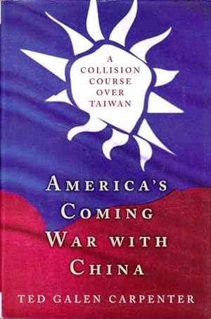 Seller image for America's Coming War with China: A Collision Course over Taiwan for sale by Goulds Book Arcade, Sydney