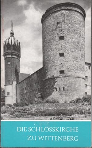 Die Schlosskirche zu Wittenberg. [Sibylle Harksen] / Das christliche Denkmal ; H. 71