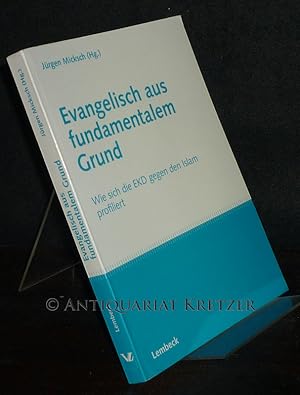 Bild des Verkufers fr Evangelisch aus fundamentalem Grund. Wie sich die EKD gegen den Islam profiliert. hrsg. auf Anregung des Abrahamischen Forums in Deutschland. Herausgegeben von Jrgen Micksch. (= Interkulturelle Beitrge, Band 23). zum Verkauf von Antiquariat Kretzer