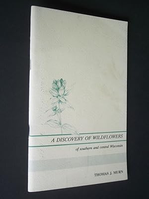 Image du vendeur pour A Discovery of Wildflowers of Southern and Central Wisconsin mis en vente par Bookworks [MWABA, IOBA]