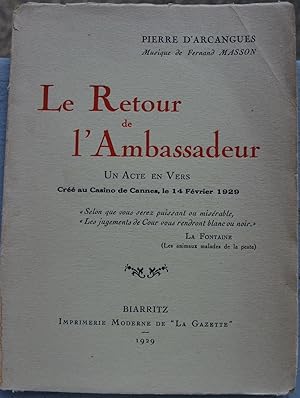 Le retour de l'ambassadeur. Un acte en vers. Créé au Casino de Cannes, les 14 février 1929.