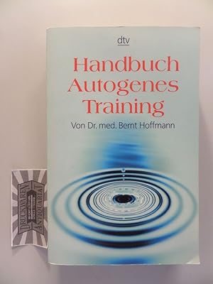 Handbuch autogenes Training - Grundlagen, Technik, Anwendung.