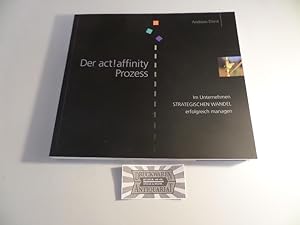 Imagen del vendedor de Der act!affinity Prozess - Im Unternehmen strategischen Wandel erfolgreich managen. a la venta por Druckwaren Antiquariat