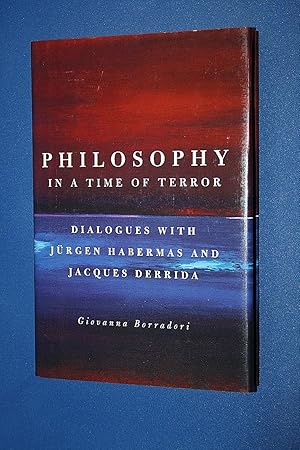 Philosophy in a Time of Terror: Dialogues with Jurgen Habermas and Jacques Derrida