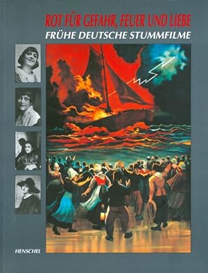 Rot fur Gefahr, Feuer und Liebe: Fruhe deutsche Stummfilme / Red for Danger, Fire, and Love : Ear...