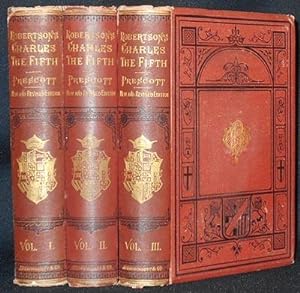 The History of the Reign of the Emperor Charles the Fifth by William Robertson; with An Account o...