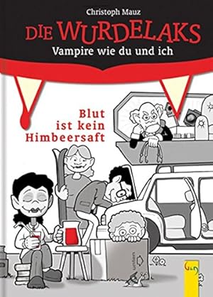 Die Wurdelaks - Blut ist kein Himbeersaft. Die Wurdelaks ; 1