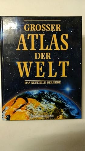 Grosser Atlas der Welt : Das neue Bild der Erde.