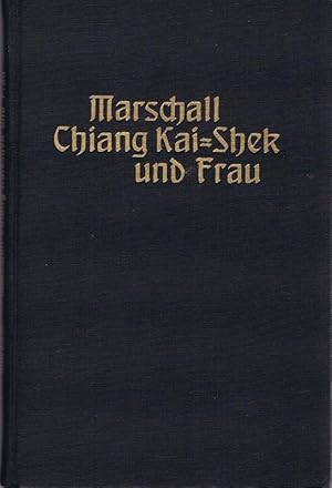 Seller image for Marschall Chiang Kai-Shek und Frau. Zwei Fhrergestalten im fernen Osten. for sale by Antiquariat Gnter Hochgrebe