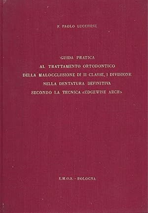 GUIDA PRATICA AL TRATTAMENTO ORTODONTICO DELLA MALOCCLUSIONE DI II CLASSE, 1 DIVISIONE NELLA DENT...