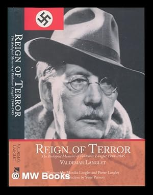 Imagen del vendedor de Reign of terror : the Budapest memoirs of Valdemar Langlet, 1944-1945 / Valdemar Langlet ; foreword by Monika Langlet and Pieter Langlet ; introduction by Sune Persson ; translation by Graham Long a la venta por MW Books