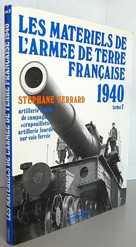 Les Matériels de l'armée de terre française 1940 Tome 2 (Collection Armes et uniformes du xxe siè...