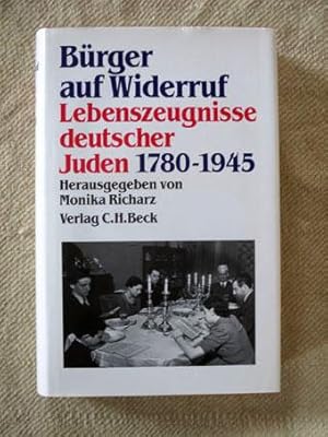 Bürger auf Widerruf. Lebenszeugnisse deutscher Juden 1780 - 1945.