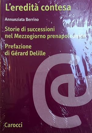 L'EREDITÀ CONTESA. STORIE DI SUCCESSIONI NEL MEZZOGIORNO PRENAPOLEONICO