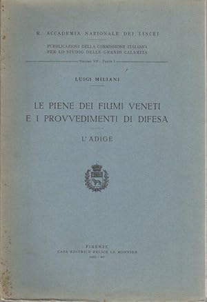 Imagen del vendedor de Le piene dei fiumi veneti e i provvedimenti di difesa: l'Adige.: Pubblicazioni della commissione della reale Accademia nazionale dei Lincei per lo studio delle grandi calamit. a la venta por Studio Bibliografico Adige