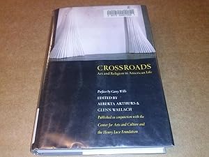 crossroads - art and religion in american life - edited by Alberta Arthurs and Glenn Wallach, inc...