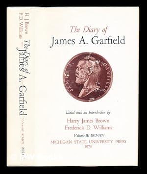 Imagen del vendedor de The diary of James A. Garfield / edited with an introduction by Harry James Brown, Frederick D. Williams. Volume III (1875-1977) a la venta por MW Books Ltd.