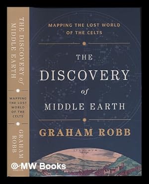 Seller image for The discovery of Middle Earth : mapping the lost world of the Celts / Graham Robb for sale by MW Books Ltd.