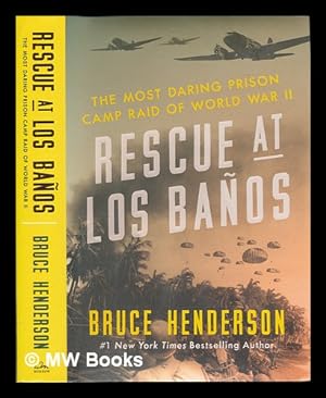 Seller image for Rescue at Los Baos : the most daring prison camp raid of World War II / Bruce Henderson for sale by MW Books Ltd.