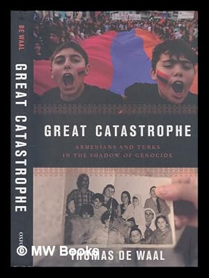 Imagen del vendedor de Great catastrophe: Armenians and Turks in the shadow of genocide / Thomas De Waal a la venta por MW Books Ltd.