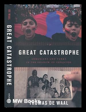 Bild des Verkufers fr Great catastrophe: Armenians and Turks in the shadow of genocide / Thomas De Waal zum Verkauf von MW Books Ltd.