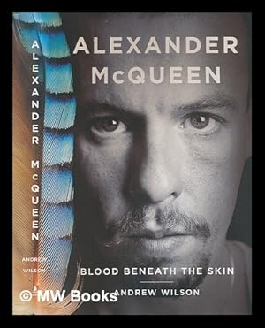 Bild des Verkufers fr Alexander McQueen: blood beneath the skin / Andrew Wilson zum Verkauf von MW Books Ltd.