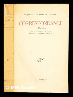 Imagen del vendedor de Benjamin et Rosalie de Constant : correspondance, (1786-1830) / publie avec une introduction et des notes par Alfred et Suzanne Roulin a la venta por MW Books Ltd.