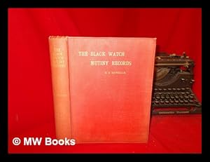 Imagen del vendedor de The official records of the mutiny in the Black watch, a London incident of the year 1743 / comp. and ed. by H.D. MacWilliam, with introduction, notes and illustrations a la venta por MW Books Ltd.