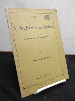 Der Ausbruch der Sioux Indianer in Minnesota im August 1862.