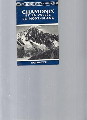 Chamonix et Sa Vallée Le Mont-Blanc (Les Guides Bleus Illustrés)