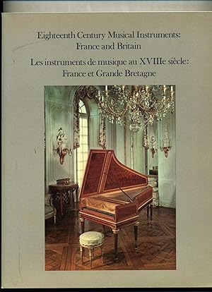 EIGHTEENTH CENTURY MUSICAL INSTRUMENTS : FRANCE AND BRITAIN. Les instruments de musique au XVIIIe...