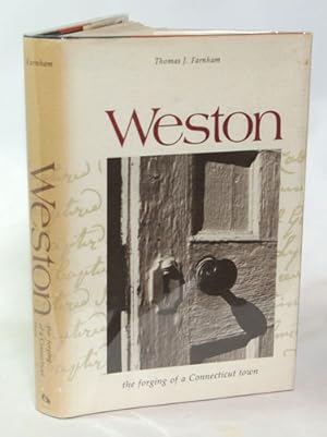 Seller image for Weston the Forging of a Connecticut Town for sale by Town's End Books, ABAA