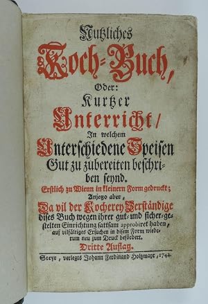 Nutzliches Koch-Buch, oder: kurtzer Unterricht, in welchem Unterschiedene Speisen Gut zu zubereit...