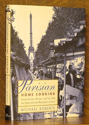 Parisian Home Cooking Conversations, Recipes, And Tips From The Cooks And Food Merchants Of Paris